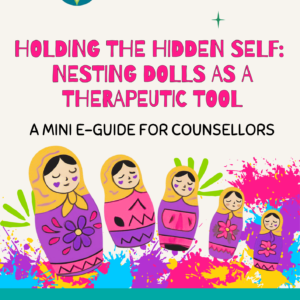 Holding the Hidden Self: Nesting Dolls as a Therapeutic Tool - Companion e-Guide